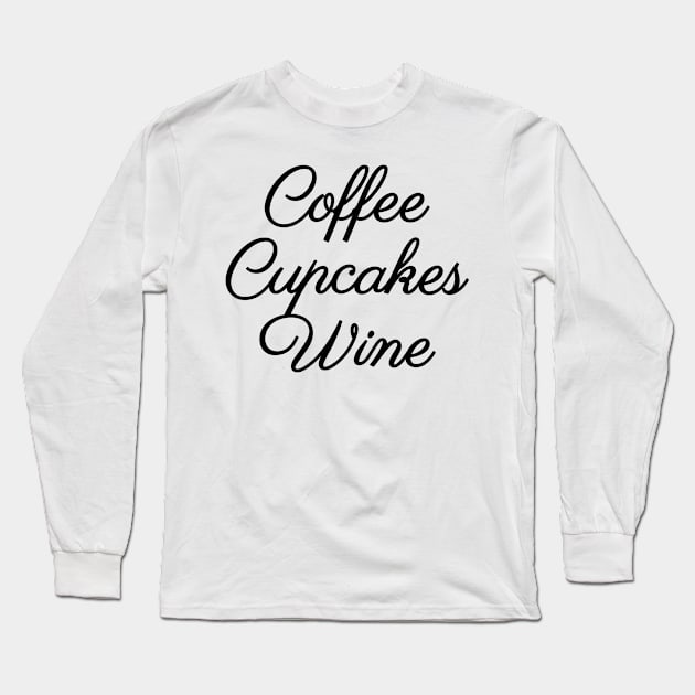 Coffee Cupcakes Wine Long Sleeve T-Shirt by CreativeAngel